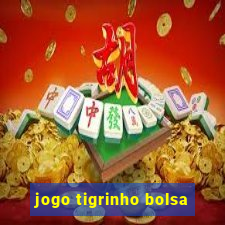 jogo tigrinho bolsa