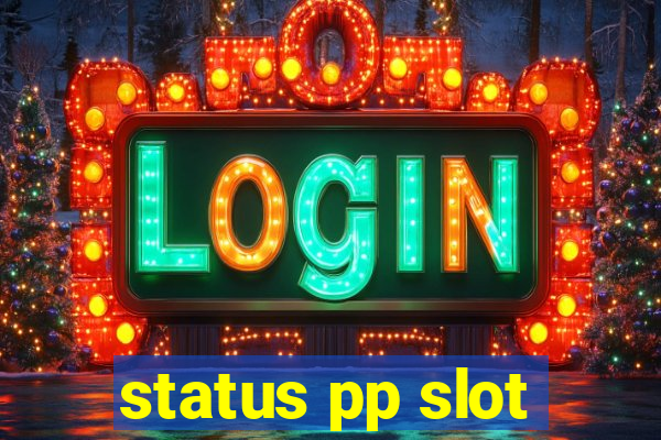 status pp slot