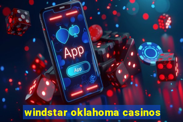 windstar oklahoma casinos