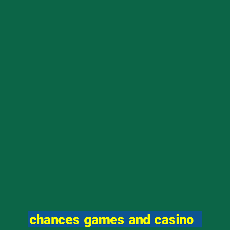 chances games and casino