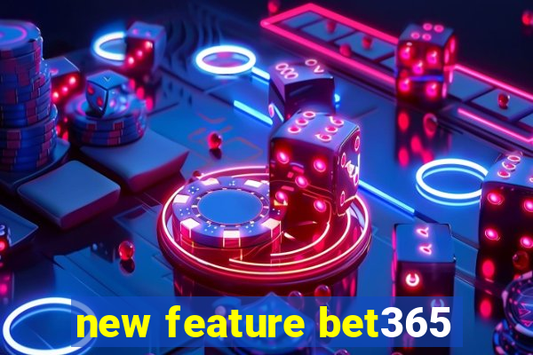 new feature bet365