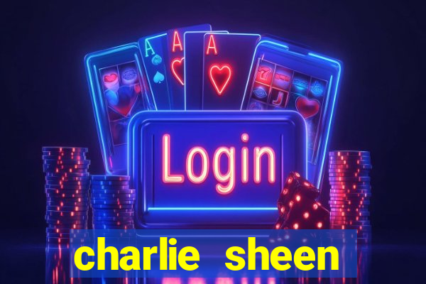 charlie sheen fortuna 2024