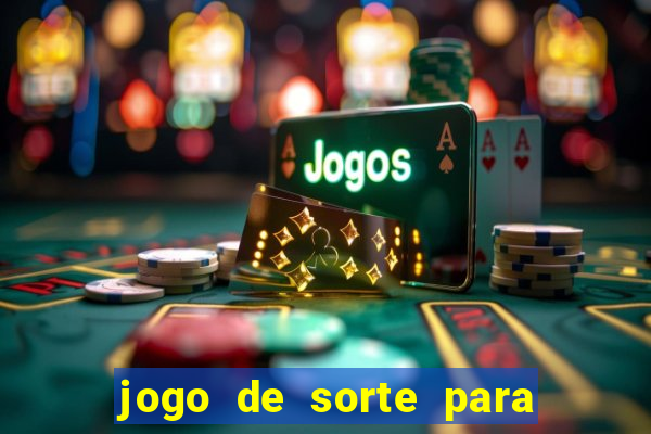 jogo de sorte para ganhar dinheiro