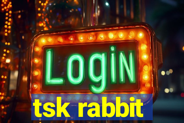 tsk rabbit