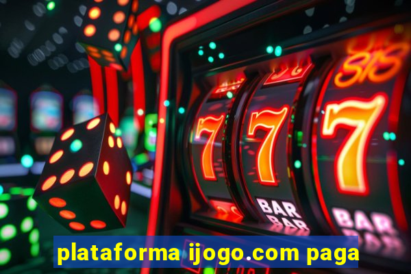 plataforma ijogo.com paga