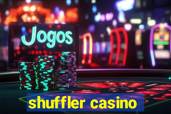 shuffler casino