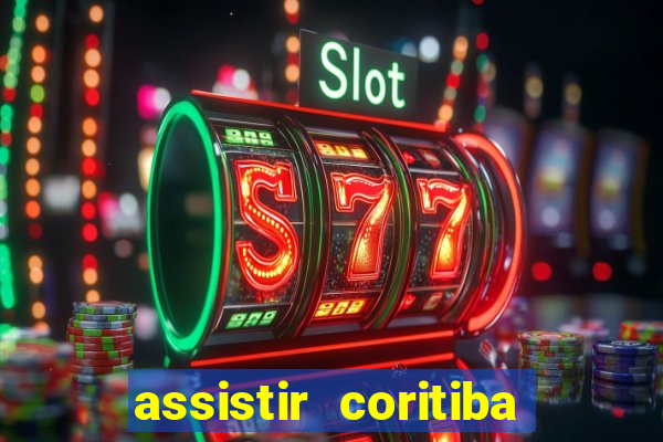 assistir coritiba ao vivo