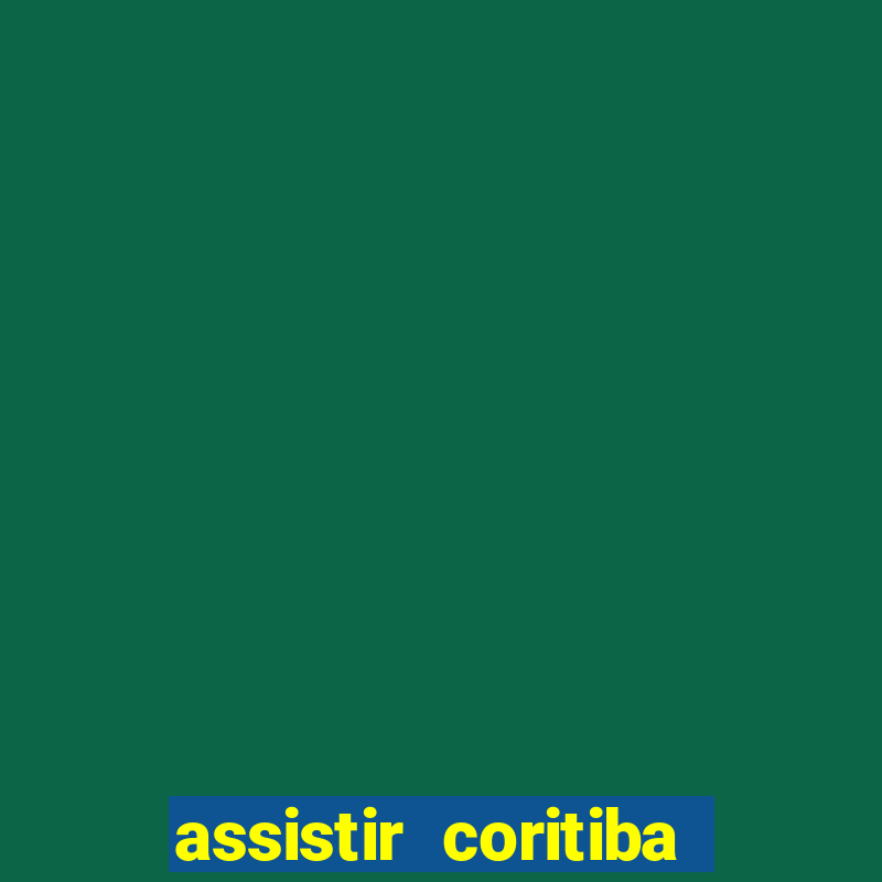 assistir coritiba ao vivo