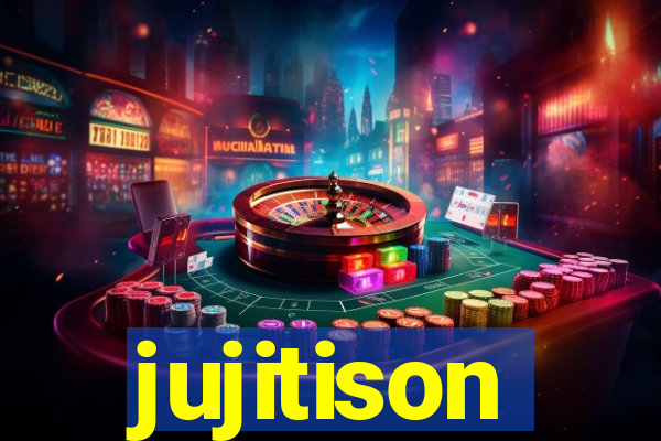 jujitison