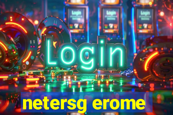 netersg erome