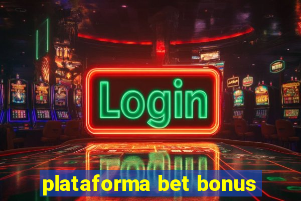 plataforma bet bonus