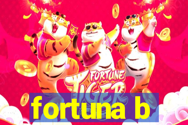 fortuna b