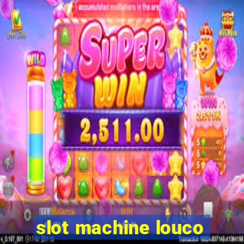 slot machine louco