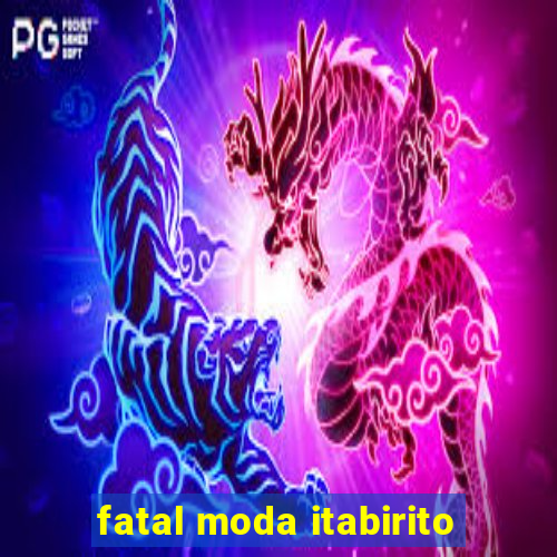 fatal moda itabirito