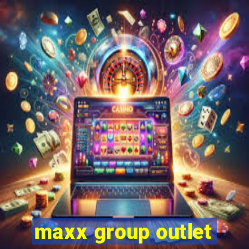 maxx group outlet