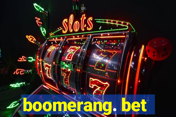 boomerang. bet