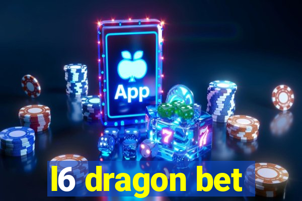 l6 dragon bet