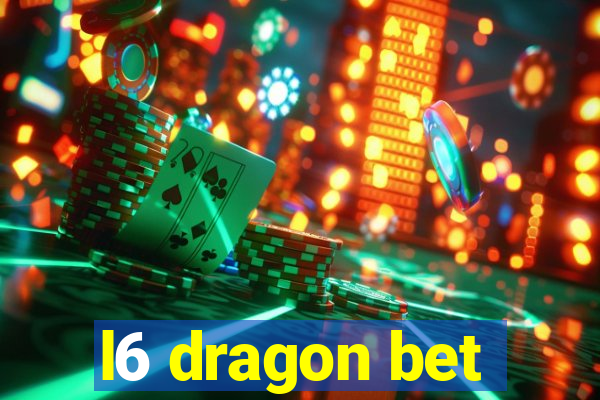 l6 dragon bet