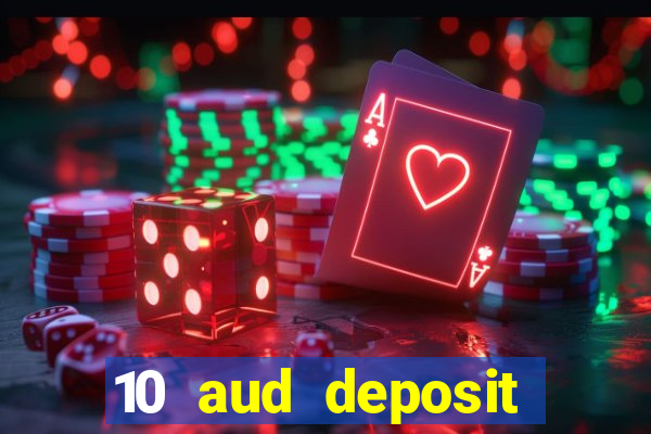 10 aud deposit online casino