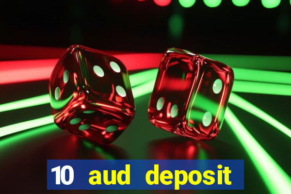 10 aud deposit online casino