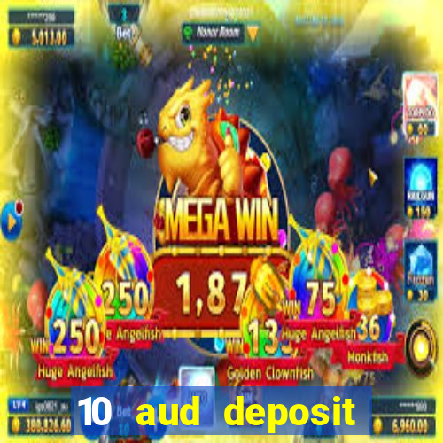 10 aud deposit online casino