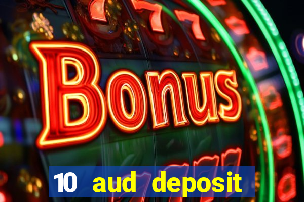 10 aud deposit online casino