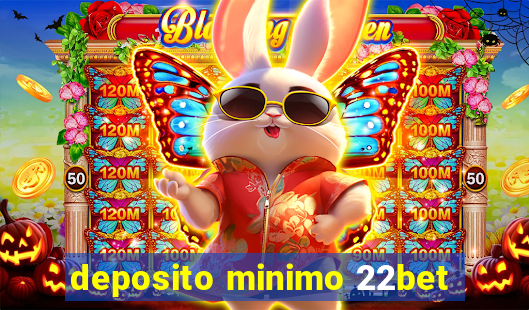 deposito minimo 22bet