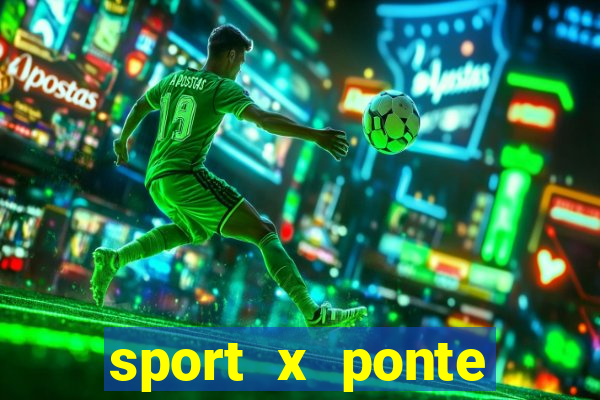 sport x ponte preta palpite