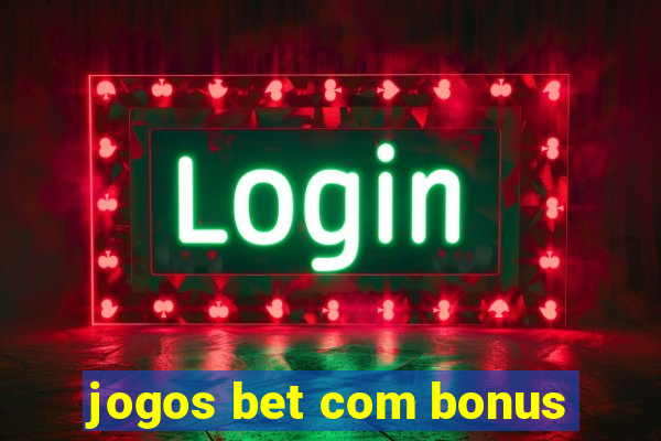 jogos bet com bonus