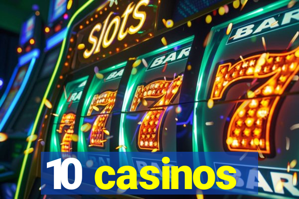 10 casinos