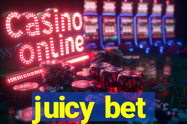 juicy bet