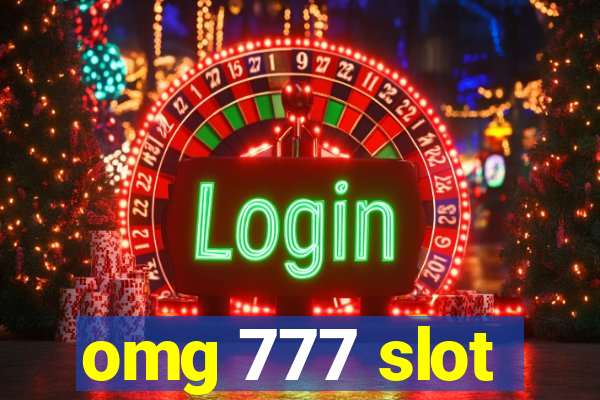 omg 777 slot