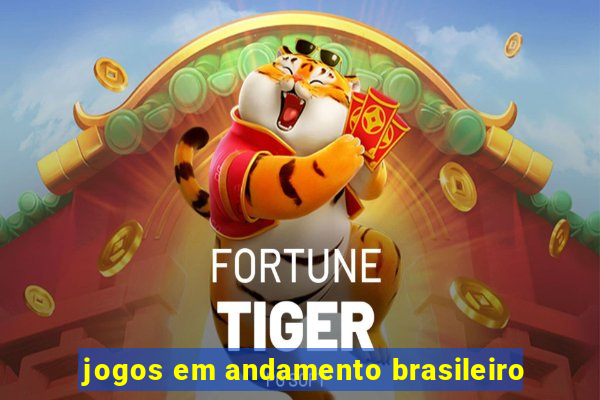 jogos em andamento brasileiro