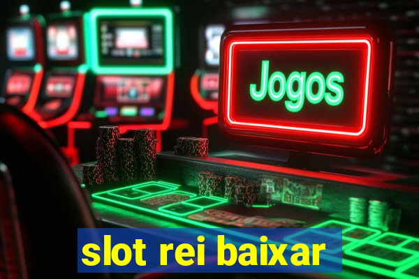 slot rei baixar