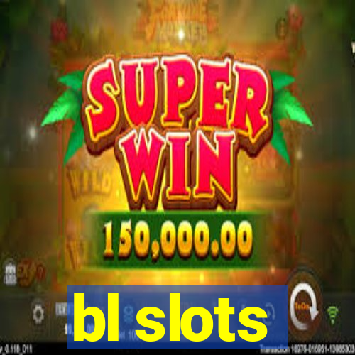 bl slots