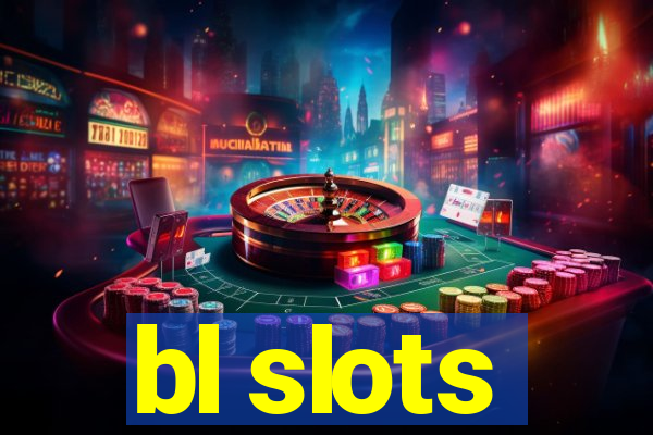 bl slots