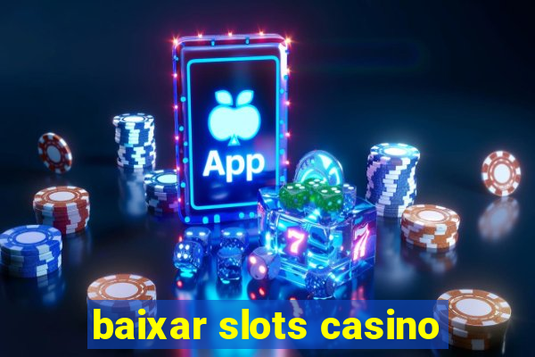 baixar slots casino