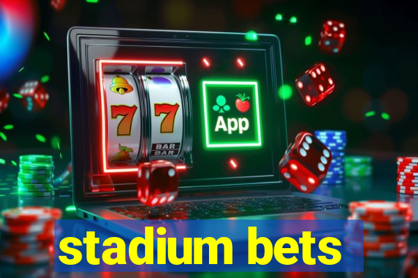 stadium bets