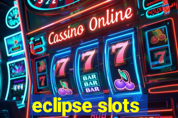 eclipse slots