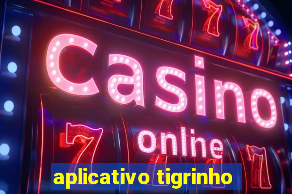 aplicativo tigrinho