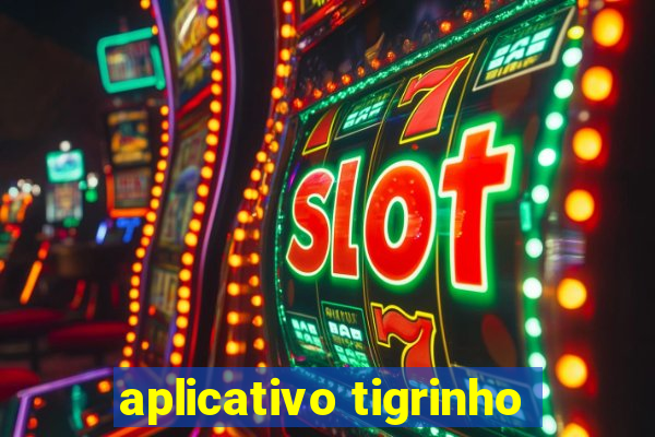 aplicativo tigrinho