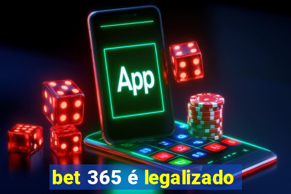 bet 365 é legalizado