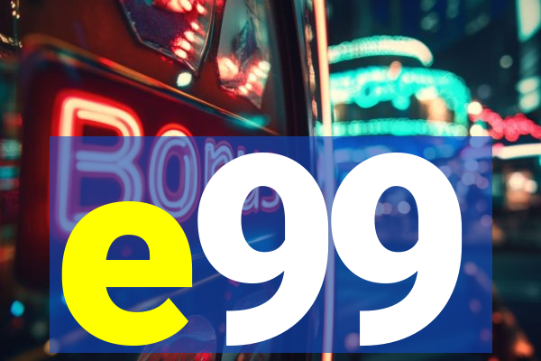 e99