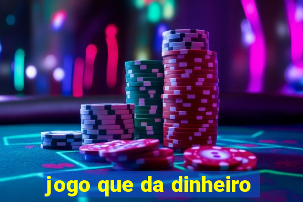 jogo que da dinheiro