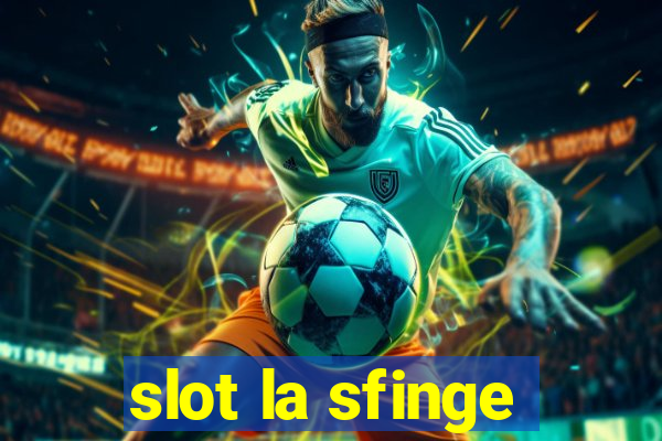 slot la sfinge