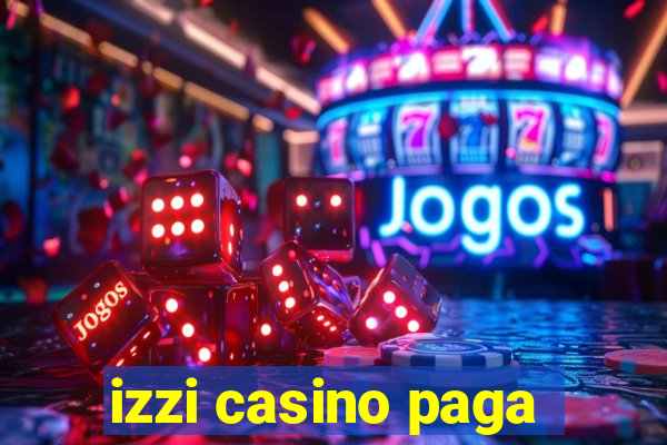 izzi casino paga