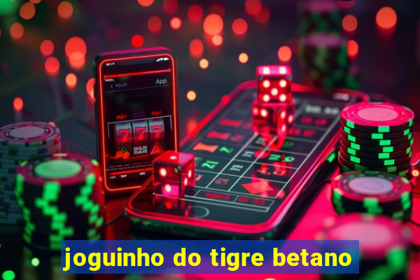 joguinho do tigre betano