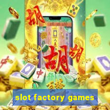 slot factory games