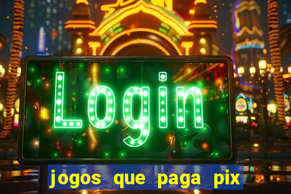 jogos que paga pix na hora