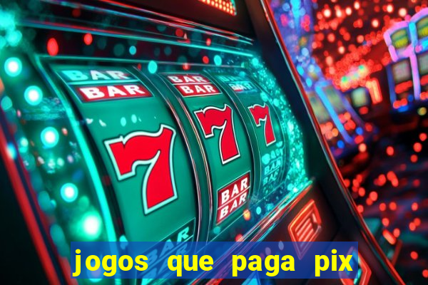 jogos que paga pix na hora